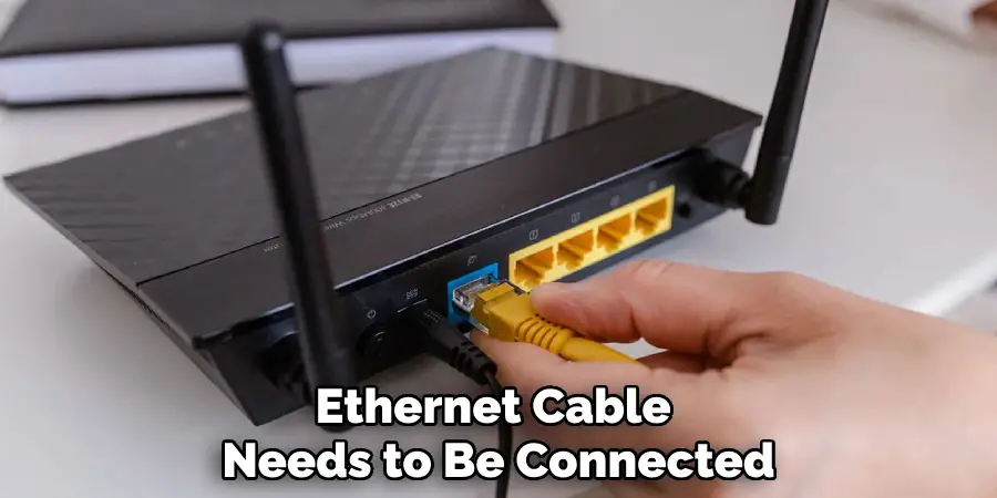 Ethernet Cable 
Needs to Be Connected