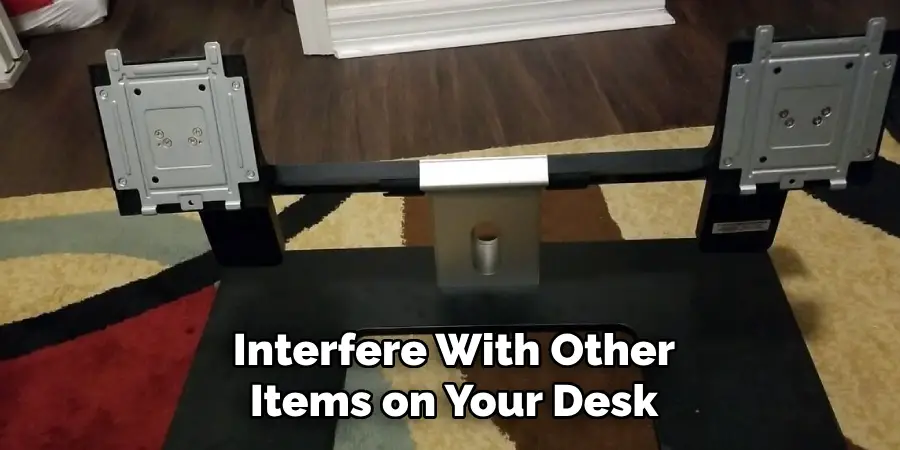 Interfere With Other
Items on Your Desk