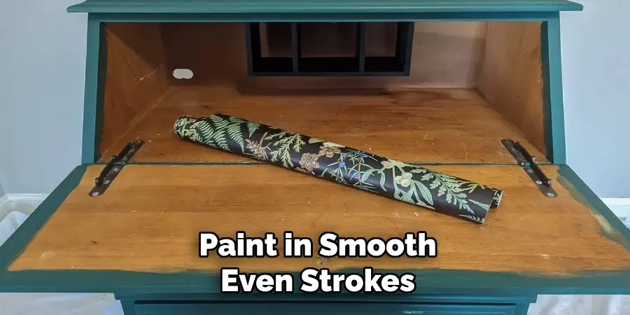 Paint in Smooth
Even Strokes