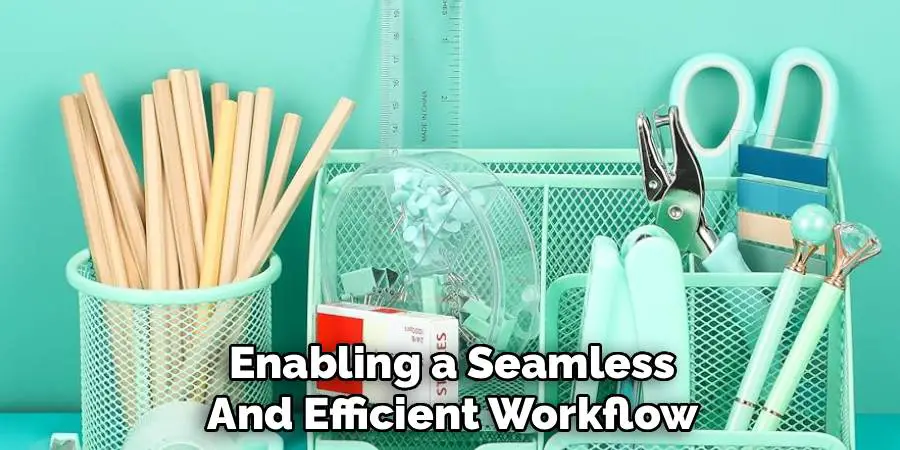 Enabling a Seamless
And Efficient Workflow