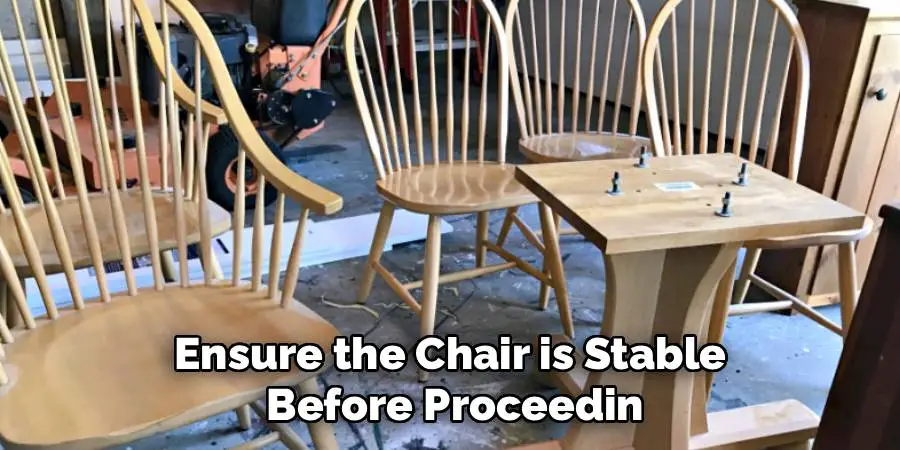 Ensure the Chair is Stable 
Before Proceedin