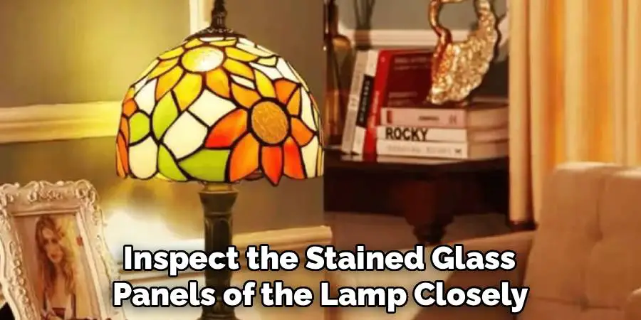 Inspect the Stained Glass
Panels of the Lamp Closely