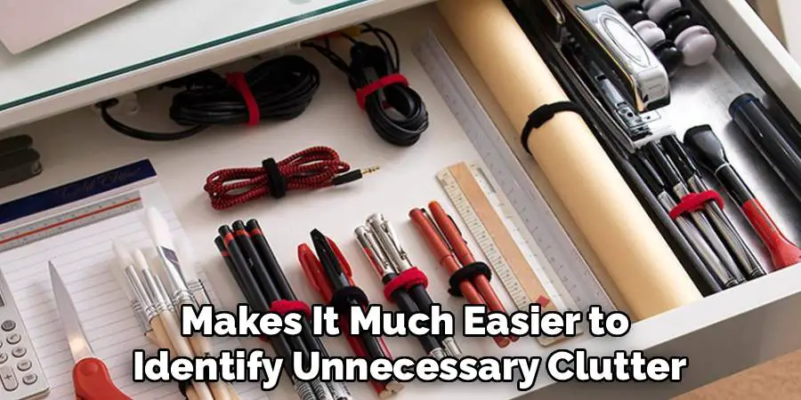 Makes It Much Easier to
 Identify Unnecessary Clutter