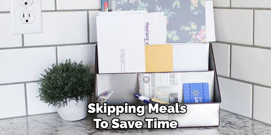 Skipping Meals
To Save Time 