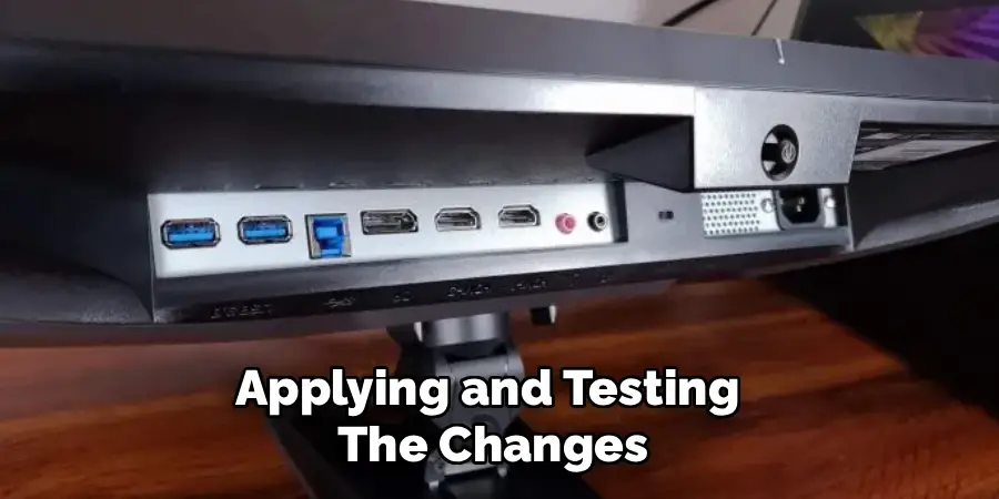 Applying and Testing
The Changes