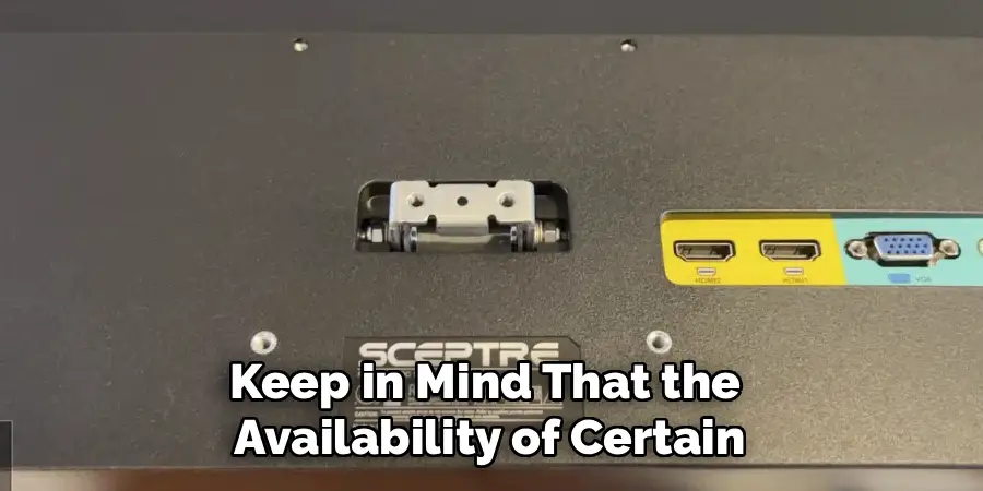 Keep in Mind That the
Availability of Certain