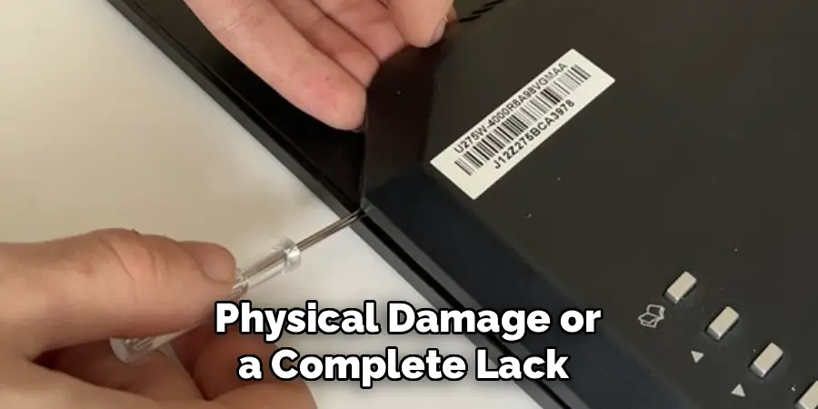 Physical Damage or
a Complete Lack
