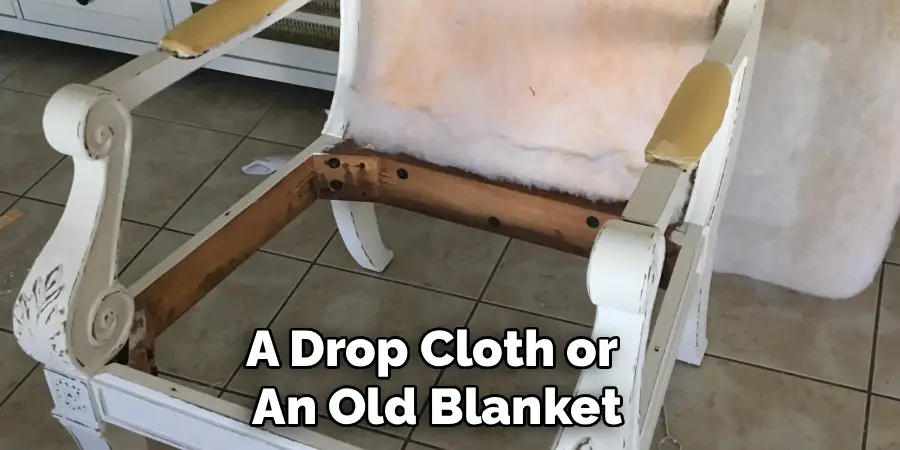 A Drop Cloth or 
An Old Blanket
