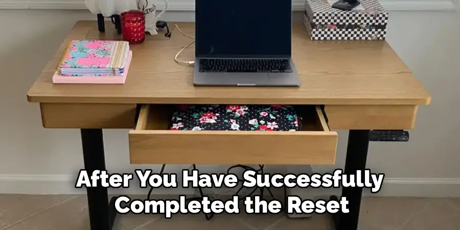 After You Have Successfully
Completed the Reset