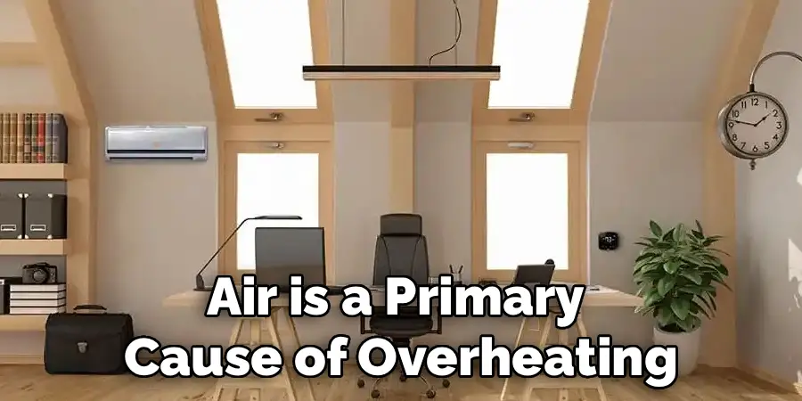 Air is a Primary
Cause of Overheating