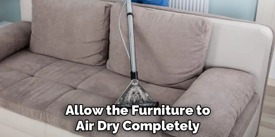 Allow the Furniture to Air Dry Completely