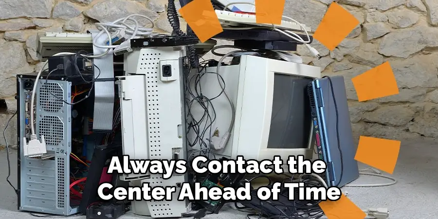 Always Contact the 
Center Ahead of Time
