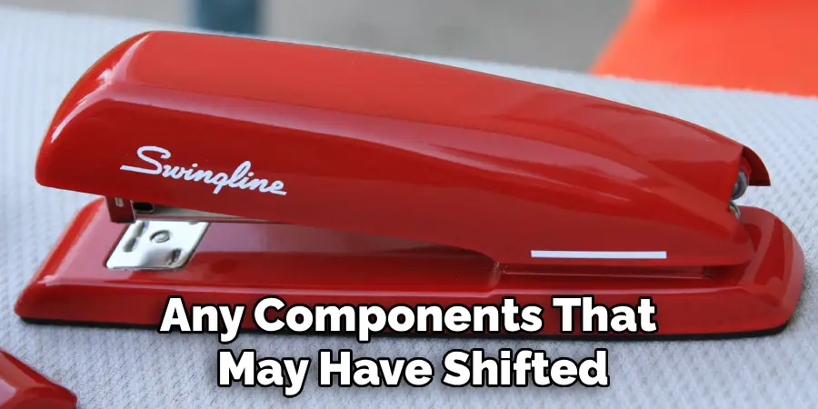 Any Components That
May Have Shifted