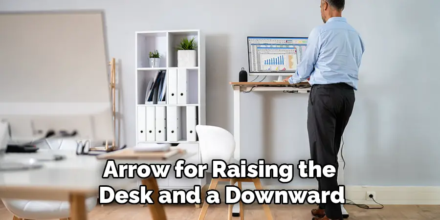 Arrow for Raising the
Desk and a Downward