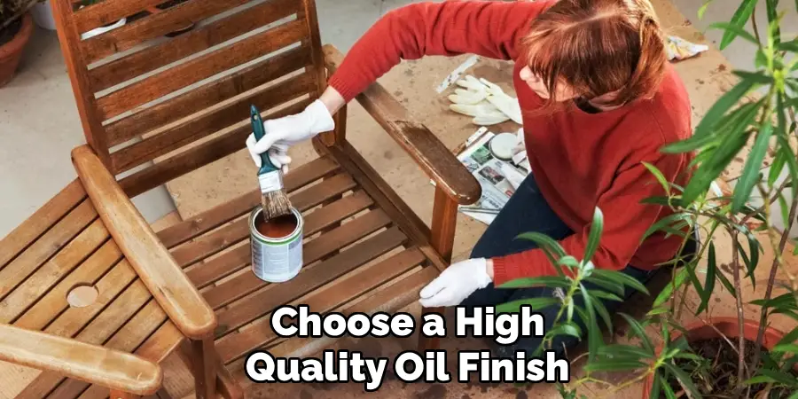 Choose a High
Quality Oil Finish 