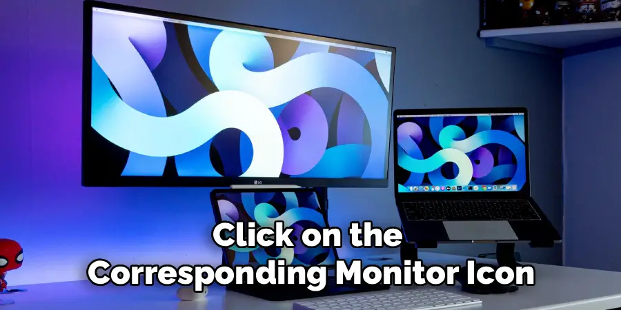 Click on the 
Corresponding Monitor Icon