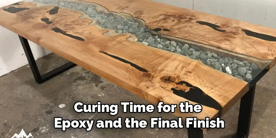Curing Time for the
Epoxy and the Final Finish