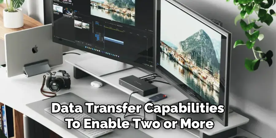 Data Transfer Capabilities 
To Enable Two or More