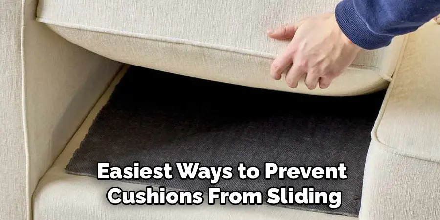 Easiest Ways to Prevent
 Cushions From Sliding