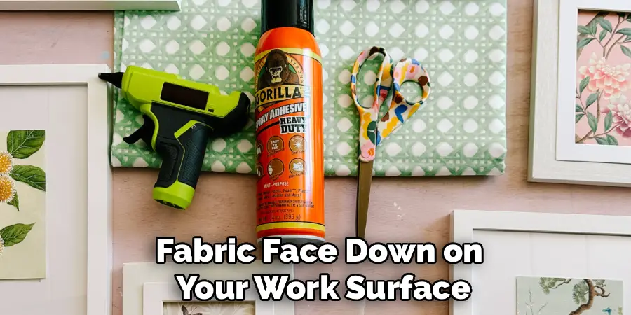 Fabric Face Down on 
Your Work Surface