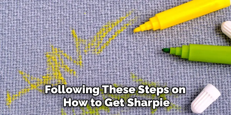 Following These Steps on 
How to Get Sharpie