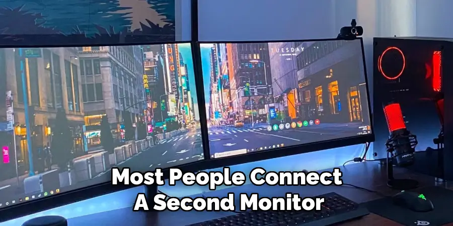 Most People Connect
A Second Monitor