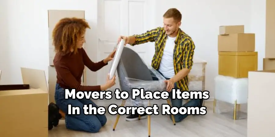 Movers to Place Items
In the Correct Rooms