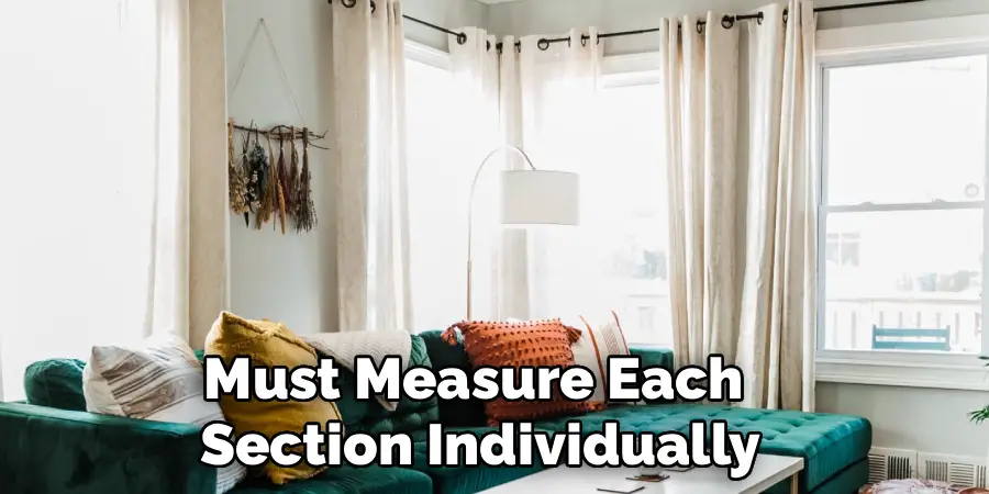Must Measure Each
Section Individually