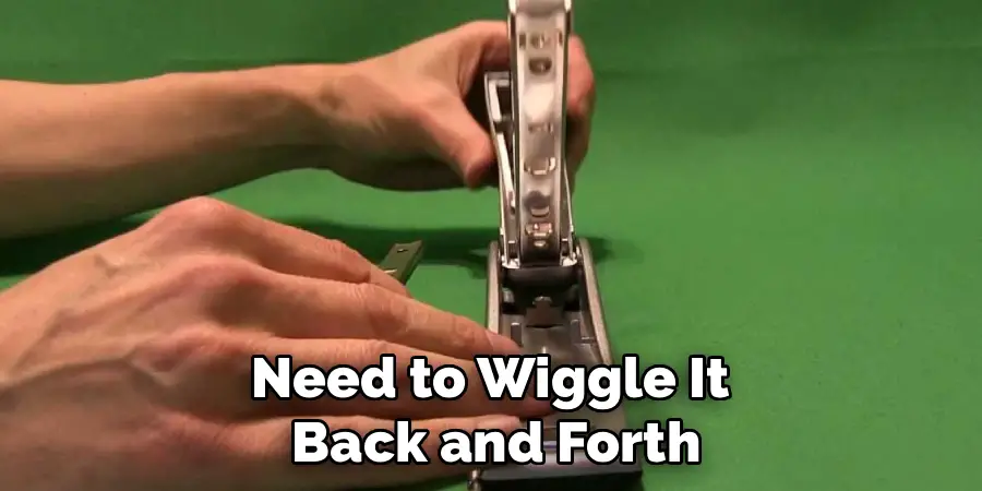 Need to Wiggle It
Back and Forth