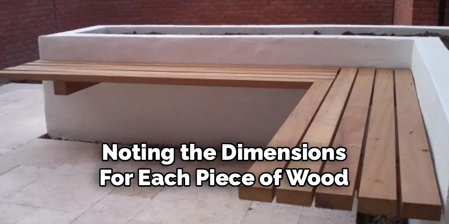 Noting the Dimensions
For Each Piece of Wood