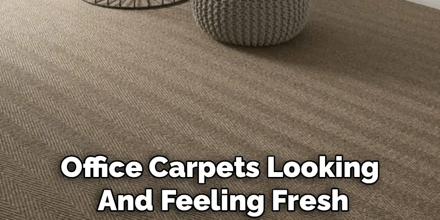 Office Carpets Looking 
And Feeling Fresh
