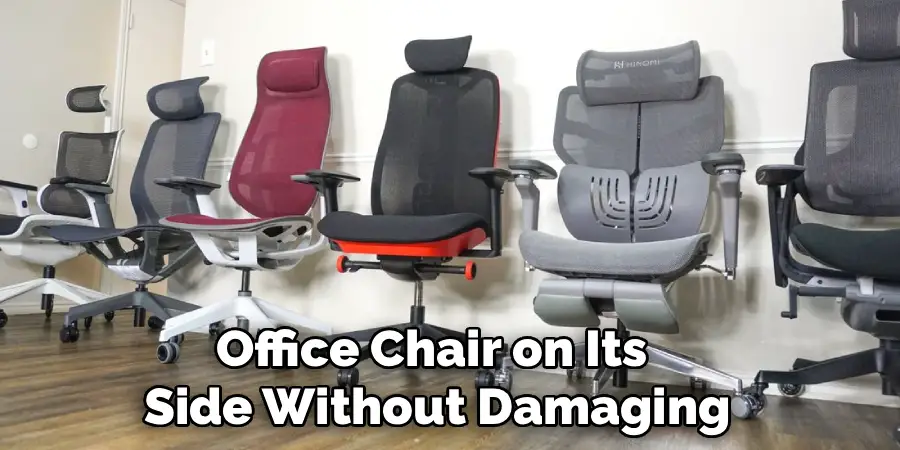 Office Chair on Its 
Side Without Damaging