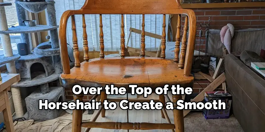  Over the Top of the 
Horsehair to Create a Smooth