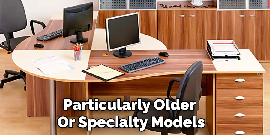 Particularly Older 
Or Specialty Models