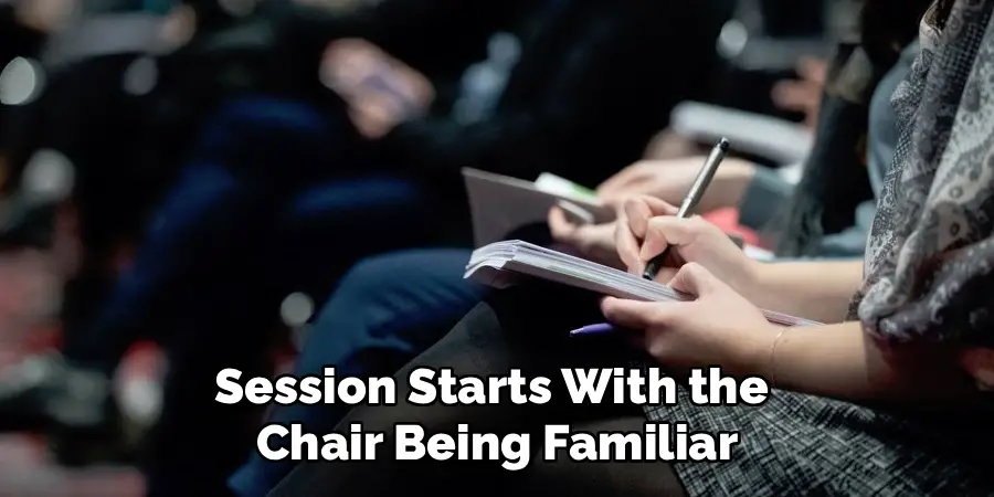 Session Starts With the 
Chair Being Familiar