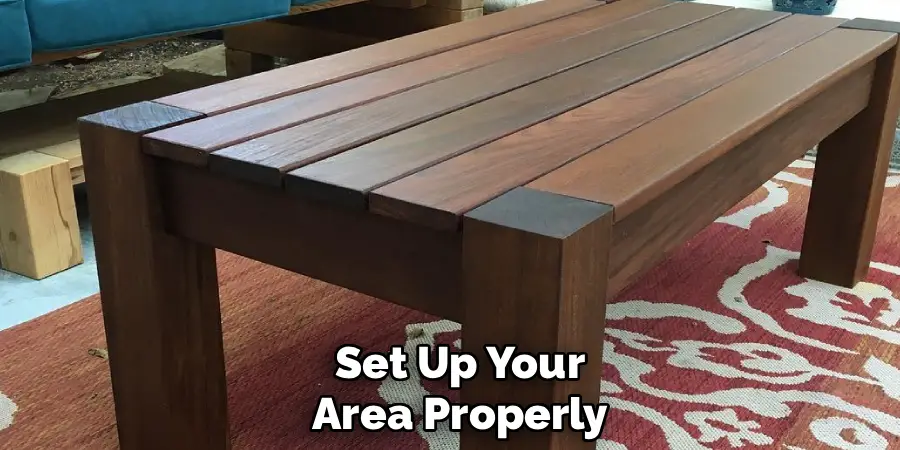 Set Up Your
Area Properly