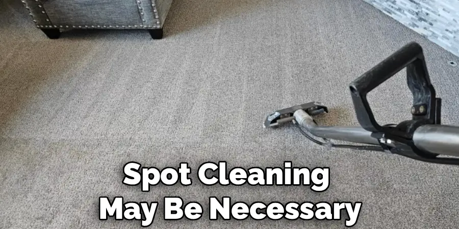Spot Cleaning 
May Be Necessary