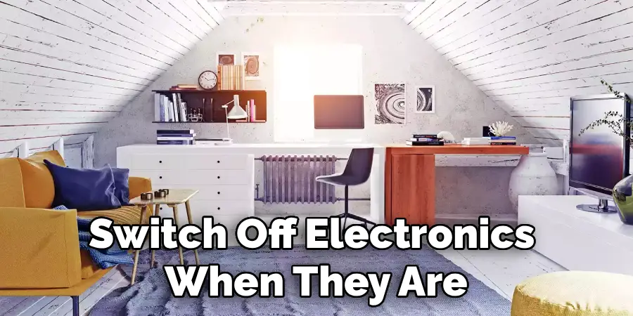 Switch Off Electronics
When They Are