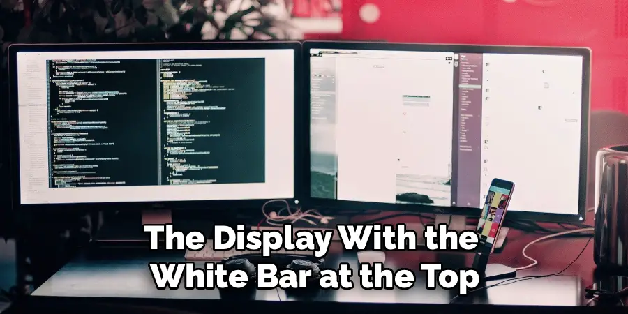 The Display With the 
White Bar at the Top