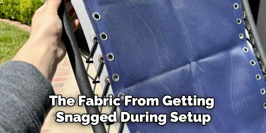 The Fabric From Getting 
Snagged During Setup