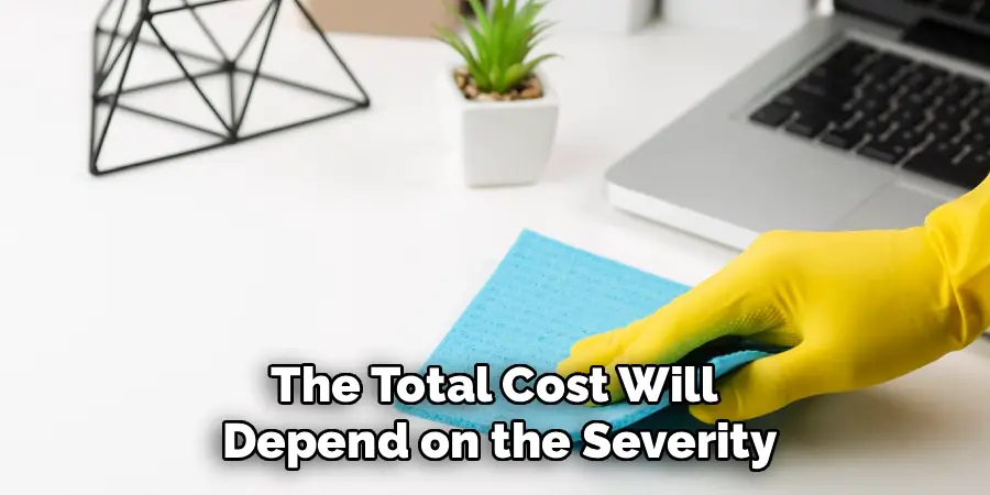The Total Cost Will 
Depend on the Severity