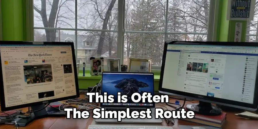 This is Often 
The Simplest Route