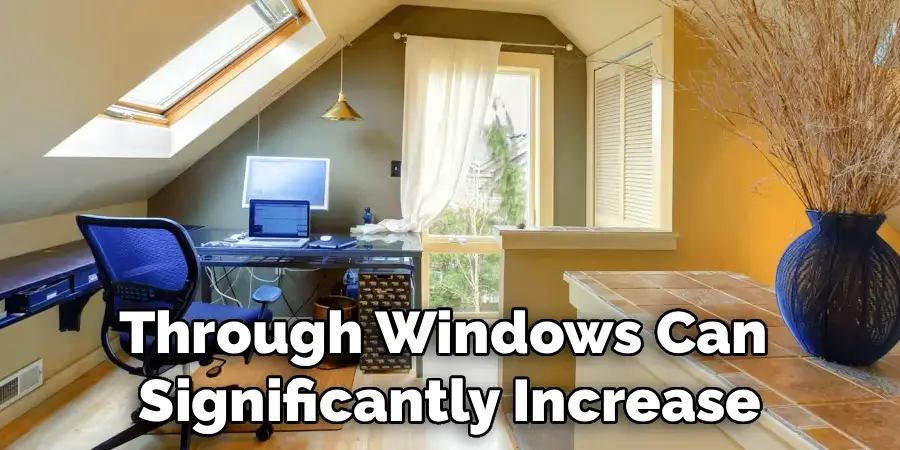 Through Windows Can
Significantly Increase