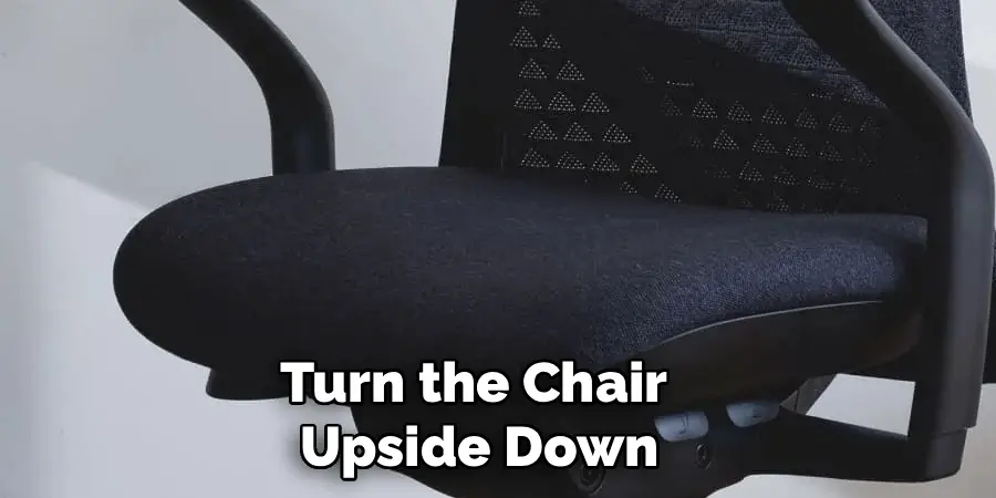 Turn the Chair 
Upside Down
