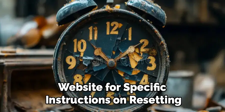 Website for Specific 
Instructions on Resetting