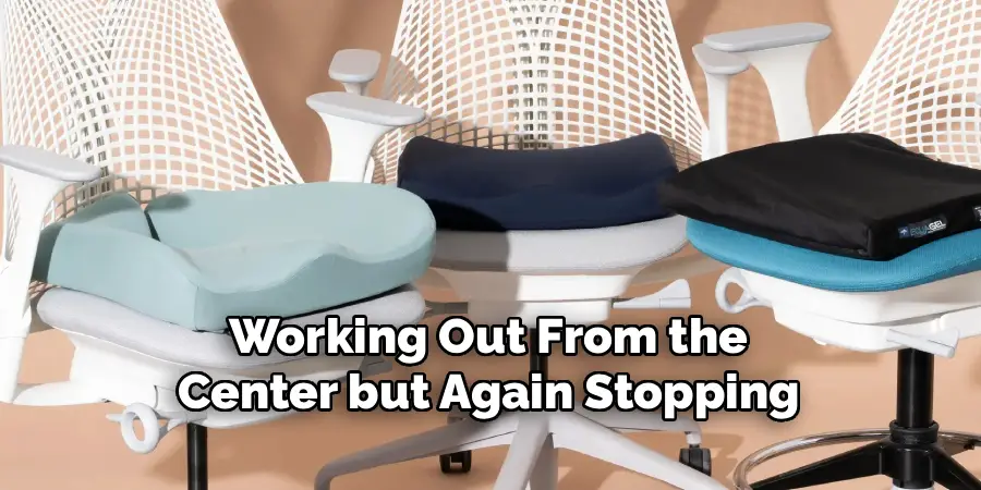 Working Out From the 
Center but Again Stopping 