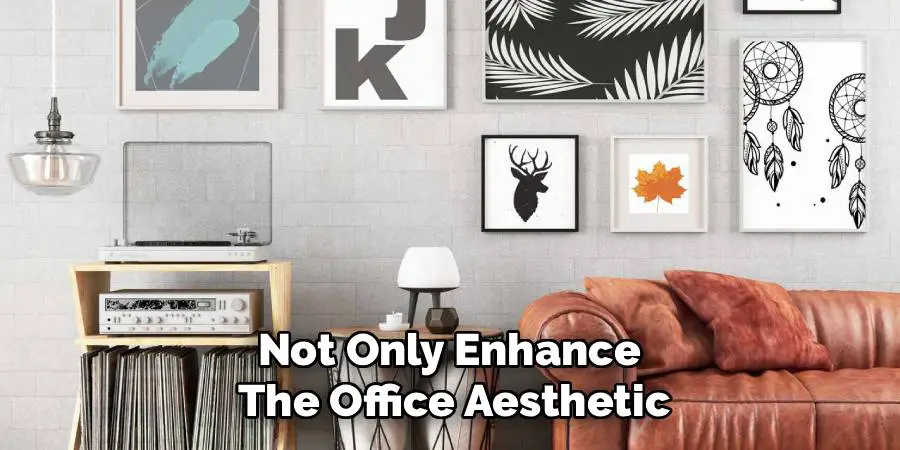 Not Only Enhance The Office Aesthetic