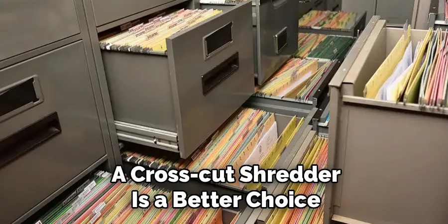 A Cross-cut Shredder
Is a Better Choice