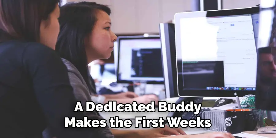 A Dedicated Buddy
Makes the First Weeks