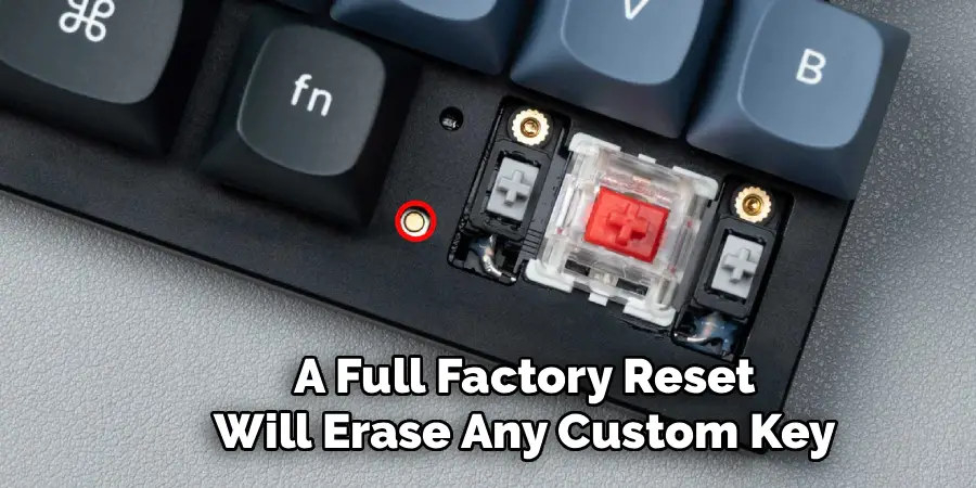 A Full Factory Reset
Will Erase Any Custom Key